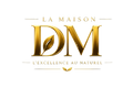 LA MAISON DM — L'Excellence au naturel. - Accueil